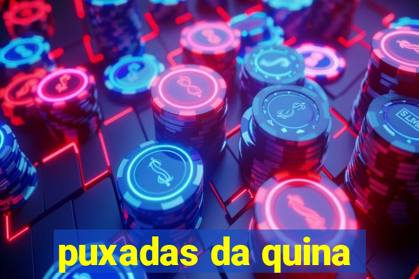 puxadas da quina